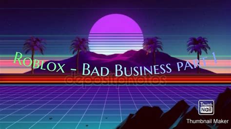 Roblox Bad Business Part 1 Youtube
