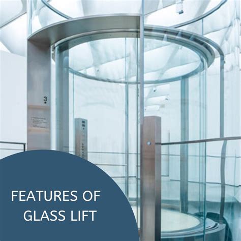 Features Of Glass Lift