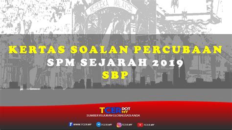 Figures are collected from individual questionnaires, websites and other publicly available material. Kertas Soalan Percubaan SPM Sejarah 2019 SBP - TCER.MY