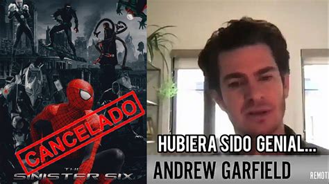 Andrew Garfield Habla Sobre La Pel Cula Cancelada Sinister Six Saga The Amazing Spider Man Youtube