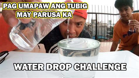 Pag Umapaw Ang Tubig Sa Baso Tiyak May Parusa Ka Water Drop Challenge