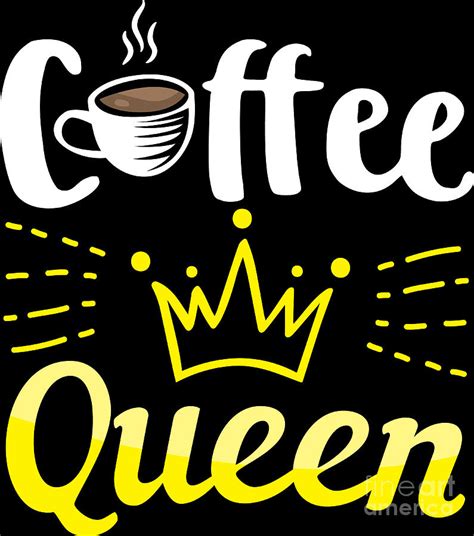 Coffee Lover Coffee Queen Coffee Birthday T Idea Digital Art By