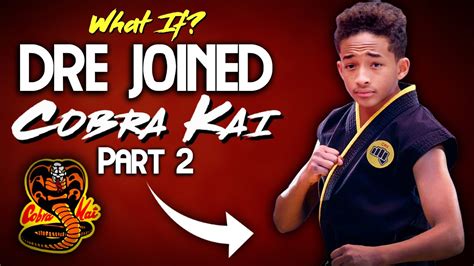what if dre joined cobra kai p2 youtube
