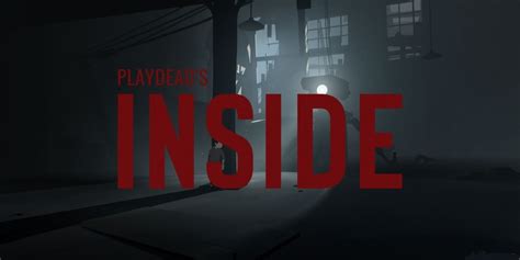 Playdeads Inside Is An Indie Masterpiece Lets Write Shall We