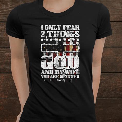 I Only Fear Two Things God And My Wife Shirt Teeuni