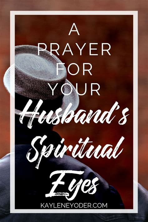 A Prayer For Your Husbands Spiritual Eyes Kaylene Yoder