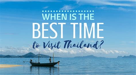 When Is The Best Time To Visit Thailand Tieland To Thailand