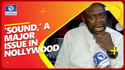 Sound Management Still A Big Problem In Nollywood Segun Arinze Youtube