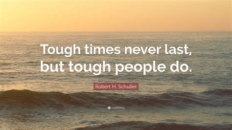 He lost his father, late chandan paswan, in 2018. Robert H. Schuller Quote: "Tough times never last, but tough people do." (12 wallpapers ...