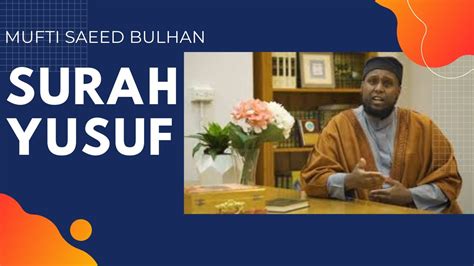 Surah Yusuf Part 2 Mufti Saeed Bulhan Youtube