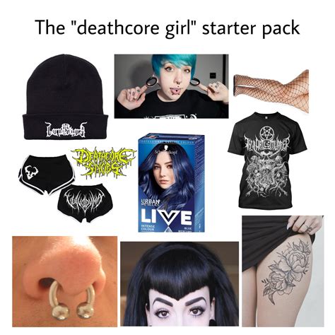 The “deathcore Girl” Starter Pack Rstarterpacks Starter Packs Know Your Meme