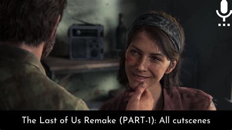 The Last Of Us Remake Part 1 All Cutscenes With Directors