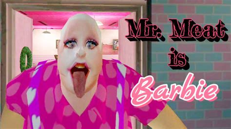 Mr Meat Is Barbie Full Gameplay Vmggame