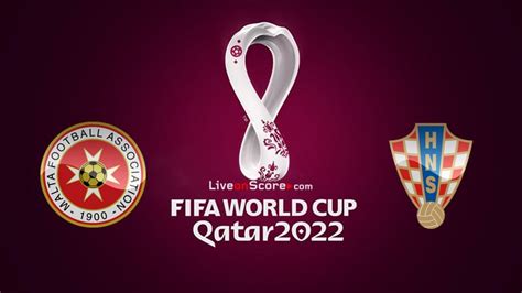 Malta Vs Croatia Preview And Prediction Live Stream World Cup 2022