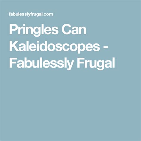 Pringles Can Kaleidoscopes Fabulessly Frugal Pringles Pringles Can