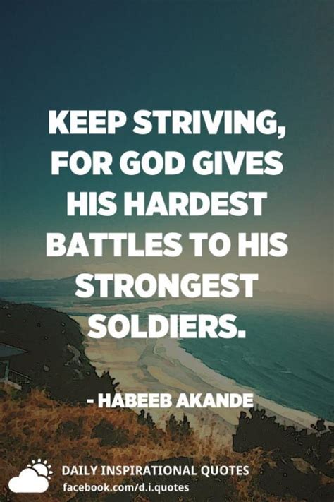 Keep Striving For God Gives His Hardest Battles To His Strongest