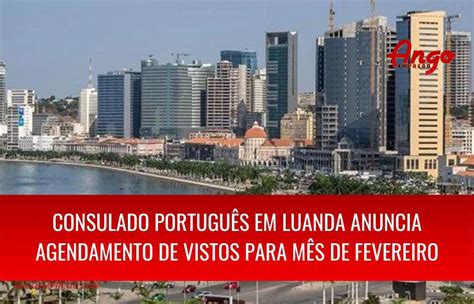Consulado Geral De Portugal Em Luanda Anuncia Agendamento De Vistos