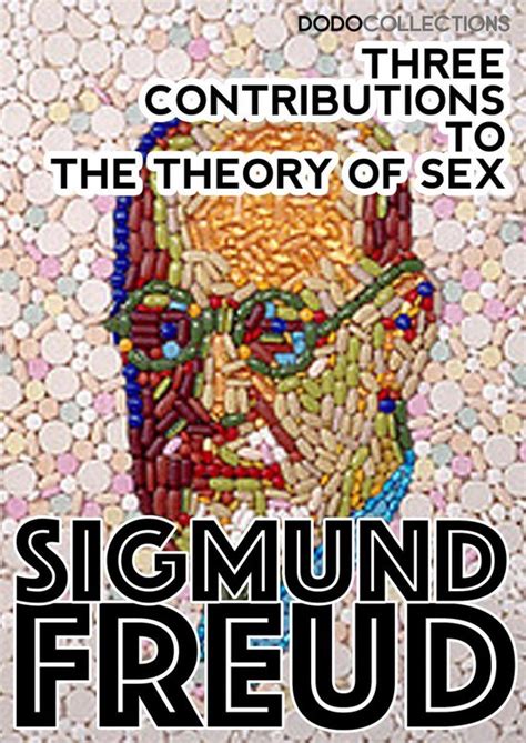 Sigmund Freud Collection Three Contributions To The Theory Of Sex