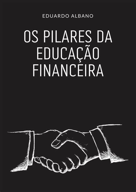 Os Pilares Da Educação Financeira Eduardo Brandão Albano Hotmart