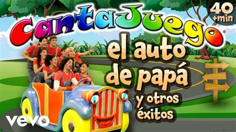 Cantajuego El Auto De Papá Y Otros Éxitos Colección Oficial Youtube