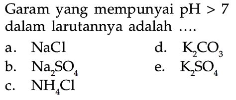 Garam Yang Mempunyai PH Dalam Larutannya Adalah