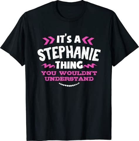 Stephanie Personalized T Its A Stephanie Thing Custom T Shirt