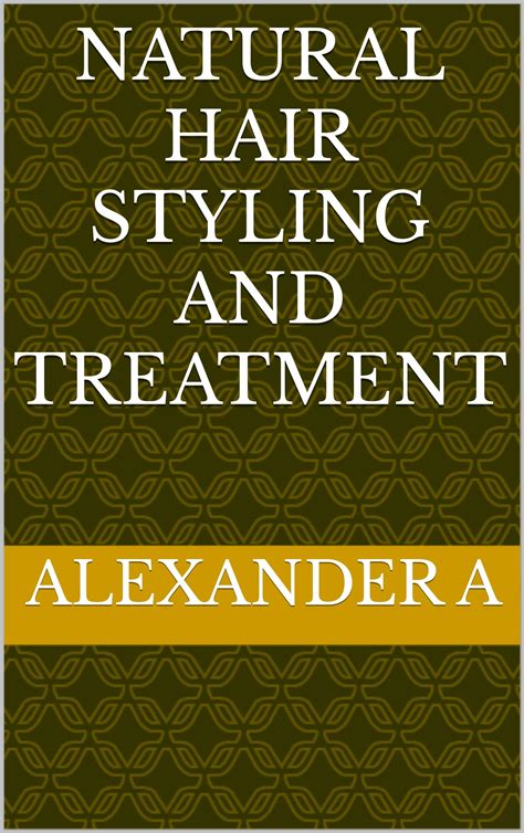 Natural Hair Styling And Treatment By Alexander Afriyie Goodreads