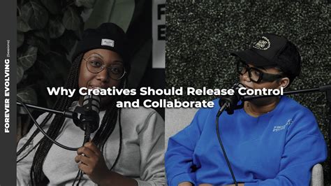 Why Creatives Should Release Control And Collaborate YouTube