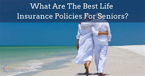 What Are The Best Life Insurance Policies For Seniors