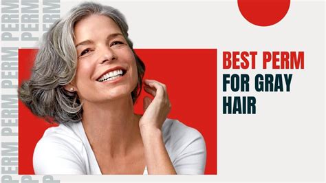 Best Perm For Gray Hair Top 3 Picks Step By Step Process To Perm