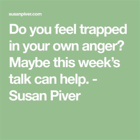 Do You Feel Trapped In Your Own Anger Maybe This Weeks Talk Can Help