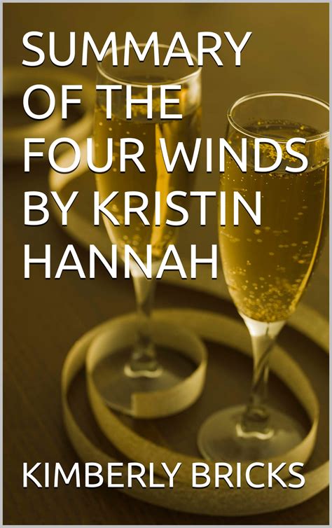 Summary Of The Four Winds By Kristin Hannah By Kimberly Bricks Goodreads