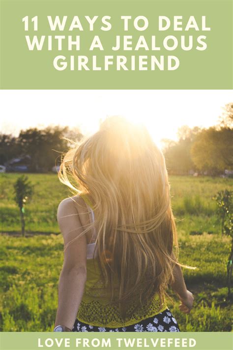 11 ways to deal with a jealous girlfriend the twelve feed