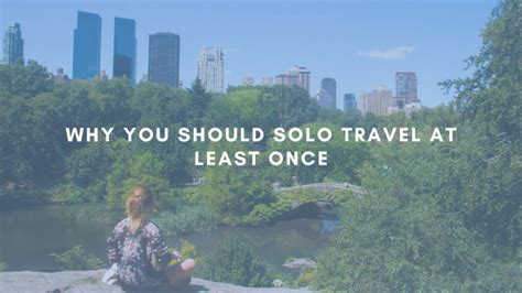 why you should solo travel at least once by shannon purcell medium
