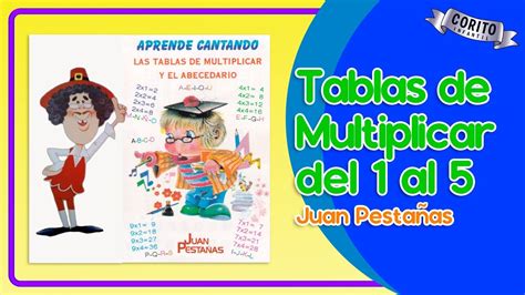 Juan Pestañas Tablas De Multiplicar Del 1 Al 5 🥁🎷 2023 Aprendizaje