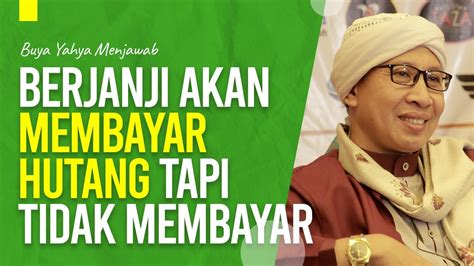 Berjanji Akan Membayar Hutang Tapi Tidak Membayar Buya Yahya Menjawab