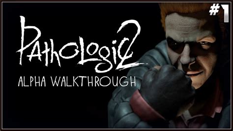 Pathologic 2 Alpha Gameplay Walkthrough Part 1 2018 Hd Youtube