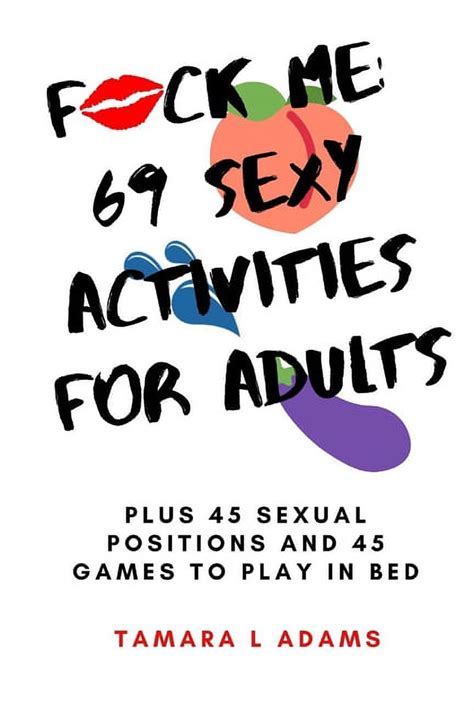 Fuck Me 69 Sexy Activities For Adults Plus 45 Sexual Positions And