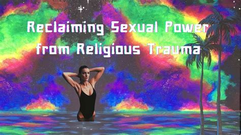 reclaiming my sexual power how religious shaming of sex and sexuality has affected my life