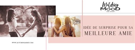 Idée de Surprise Pour Sa Meilleure Amie | MatchingMood