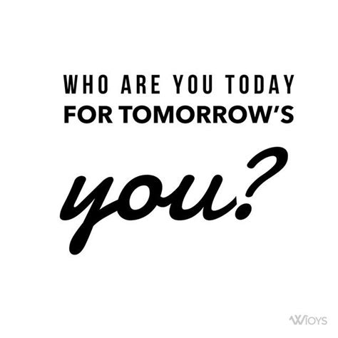 How Do You Think You Could Show Up Differently Today For Tomorrows You