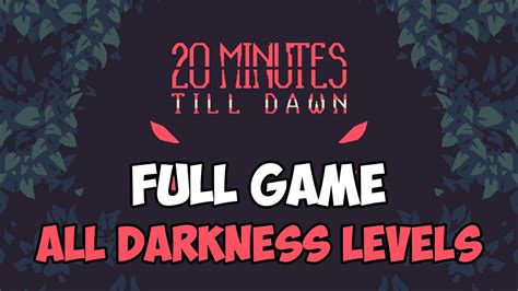 20 Minutes Till Dawn Full Game All Darkness Levels Youtube