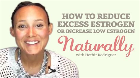 How To Reduce Excess Estrogen Or Increase Low Estrogen Naturally Youtube