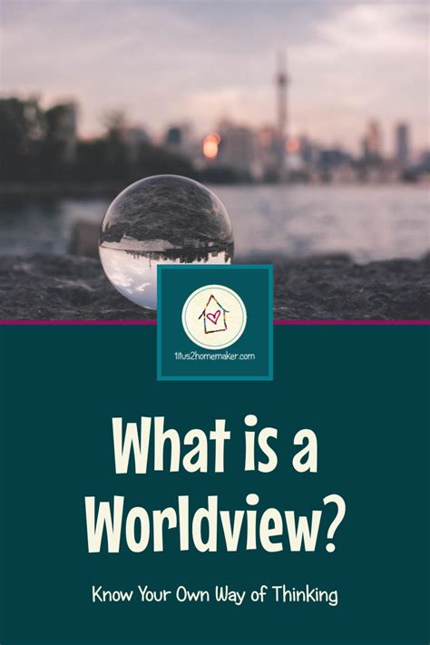 What Is A Worldview Know Your Own Way Of Thinking