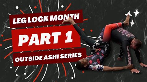 Leg Lock Month Outside Ashi Series Youtube