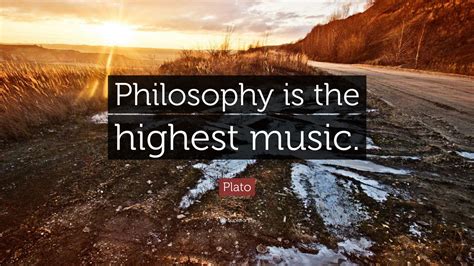 Plato Quote Philosophy Is The Highest Music