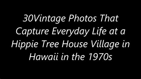 30 Vintage Photos That Capture Everyday Life At A Hippie Tree House Village In Hawaii In The