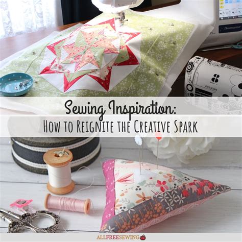 Sewing Inspiration How To Reignite The Creative Spark
