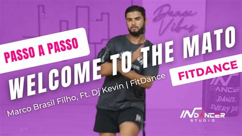 Passo A Passo Welcome To The Mato Marco Brasil Filho Ft Dj Kevin