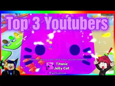 Top 3 Youtubers Hatching Titanic Jelly Cat In Pet Simulator X Legends